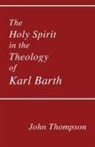 John Thompson, Dikran Hadidian, Dikran Y. Hadidian - The Holy Spirit in the Theology of Karl Barth