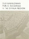 Pinhas Delougaz, Harold D. Hill, Thorkild Jacobsen, Pinhas Delougaz, Harold D Hill, Harold D. Hill... - Old Babylonian Public Buildings in the Diyala Region. Part One