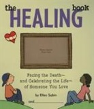 Ellen Sabin - The Healing Book: Facing the Death and Celebrating the Life of Someone You Love