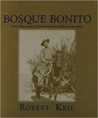 Robert Keil - Bosque Bonito: Violent Times Along the Borderlands During the Mexican Revolution