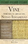 W E Vine, W. E. Vine, William E Vine, William E. Vine - Aprenda El Griego Del Nuevo Testamento