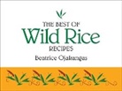 Beatrice A. Ojakangas, Beatrice Ojakangas - The Best of Wild Rice Recipes