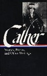Willa Cather, Sharon O'Brien, Sharon O'Brien - Willa Cather: Stories, Poems, & Other Writings (LOA #57)