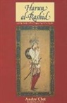 Andre Clot - Harun Al-Rashid and the World of the Thousand and One Nights