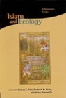 Azizan Baharuddin, Frederick M. Denny, Richard Foltz, Richard C Foltz, Azizan Baharuddin, Frederick M. Denny... - Islam and Ecology