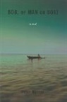 Peter Markus - Bob, or Man on Boat