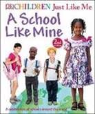 Dk, Dk Publishing, DK&gt;, Penny Smith, Inc. (COR) UNICEF (CON)/ Dorling Kindersley - Children Just Like Me: A School Like Mine