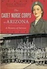 Elsie M. Szecsy, Elsie M Szecsy Ed D, Elsie M. Szecsy Ed D. - The Cadet Nurse Corps in Arizona