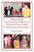 Nancy Smith - Dallas Celebrity in the Glamorous 1980s Era of Ronald and Nancy Reagan When Dallas Leaders Hosted Queen Elizabeth, Elizabeth Taylor, and Hundreds of Superstars and Royalty