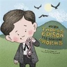 Mark Weakland, Mark Andrew Weakland, Thomas Radcliffe - When Thomas Edison Fed Someone Worms