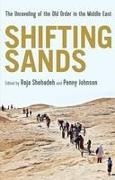 Penny Johnson, Raja Shehada - Shifting Sands: The Unraveling of the Old Order in the Middle East