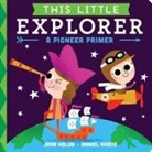Joan Holub, Holub Joan, Daniel Roode, Roode Daniel - This Little Explorer