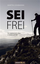 Martin Grabmann - Sei frei