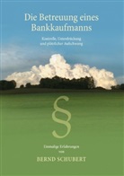Bernd Schubert - Die Betreuung eines Bankkaufmanns