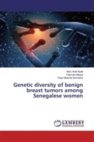 Marc Noë Badji, Marc Noël Badji, Fatimat Mbaye, Fatimata Mbaye, Pape Mba Sembène, Pape Mbacké Sembène - Genetic diversity of benign breast tumors among Senegalese women
