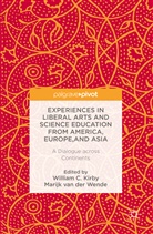 William Kirby, William C. Kirby, William C. Wende Kirby, Marijk Kirby Van Der Wende, Willia C Kirby, William C Kirby... - Experiences in Liberal Arts Science Education From America, Europe,