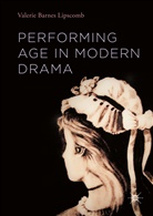 Valerie Barnes Lipscomb - Performing Age in Modern Drama