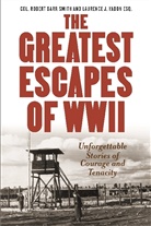 Col. Robert Barr Smith, Eric Larsen, Hudson Lindenberger, Col. Robert Barr Yadon Smith, Robert B. Smith, Robert Barr Smith... - Greatest Escapes of World War II