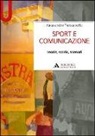 Alessandro Perissinotto - Sport e comunicazione. Teorie, storia, scenari