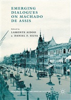 Lamonte Silva Aidoo, Lamont Aidoo, Lamonte Aidoo, F Silva, F Silva, Daniel F. Silva - Emerging Dialogues on Machado De Assis