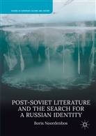 Boris Noordenbos - Post-Soviet Literature and the Search for a Russian Identity