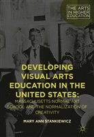 Mary Ann Stankiewicz - Developing Visual Arts Education in the United States
