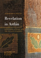 Jacqueline M Hidalgo, Jacqueline M. Hidalgo - Revelation in Aztlan