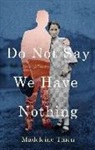 Madeleine Thien - Do Not Say We Have Nothing