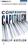 Philip Kotler, Jeff Cummings - Confronting Capitalism: Real Solutions for a Troubled Economic System (Hörbuch)