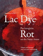 Dorothea Fischer - Lac Dye - Das königliche Rot aus der Natur Asiens