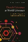 Dan Ringgaard, Mads Rosendahl Thomsen, Mads (Aarhus University Rosendahl Thomsen, Mads Rosendahl Ringgaard Thomsen, Thomas Oliver Beebee, Dan Ringgaard... - Danish Literature as World Literature