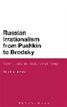 Olga Tabachnikova - Russian Irrationalism from Pushkin to Brodsky