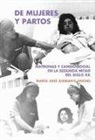 María José Alemany Anchel - De mujeres y partos : matronas y cambio social en la segunda mitad del siglo XX