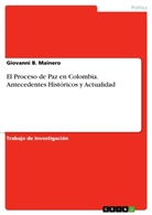 Giovanni B Mainero, Giovanni B. Mainero - El Proceso de Paz en Colombia. Antecedentes Históricos y Actualidad