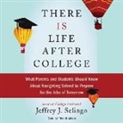 Jeffrey J. Selingo, Patrick Lawlor, Patrick Girard Lawlor - There Is Life After College: What Parents and Students Should Know about Navigating School to Prepare for the Jobs of Tomorrow (Audio book)