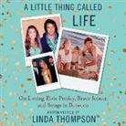 Linda Thompson, Linda Thompson - A Little Thing Called Life: On Loving Elvis Presley, Bruce Jenner, and Songs in Between (Audio book)