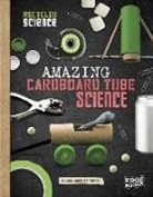 Jodi Wheeler-Toppen, Jodi Lyn Wheeler-Toppen - Amazing Cardboard Tube Science