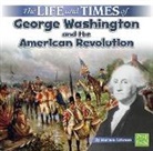 Marissa Kirkman - The Life and Times of George Washington and the American Revolution