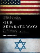 Dana H. Allin, Steven N. Simon - Our Separate Ways: The Struggle for the Future of the U.S.-Israel Alliance (Audio book)