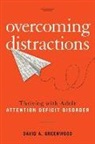 David Greenwood, David A. Greenwood - Overcoming Distractions
