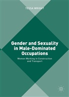 Tessa Wright - Gender and Sexuality in Male-Dominated Occupations