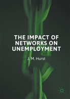 J M Hurst, J. M. Hurst, J.m. Hurst, Jan Hurst, Jan M. Hurst, Jan M. Hurst - Impact of Networks on Unemployment
