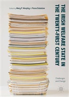 Mary Dukelow Murphy, Dukelow, Dukelow, Fiona Dukelow, Mary Murphy, Mary P. Murphy... - Irish Welfare State in the Twenty-First Century