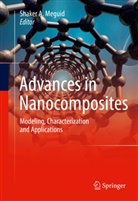Shake A Meguid, Shaker A Meguid, Shaker A. Meguid - Advances in Nanocomposites