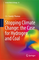 C E Sandy Thomas, C. E. (Sandy) Thomas, C. E. Sandy Thomas, C.E (Sandy) Thomas, C.E. Sandy Thomas - Stopping Climate Change: the Case for Hydrogen and Coal