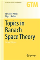 Fernand Albiac, Fernando Albiac, Nigel J Kalton, Nigel J. Kalton - Topics in Banach Space Theory