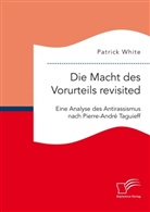 Patrick White - Die Macht des Vorurteils revisited. Eine Analyse des Antirassismus nach Pierre-André Taguieff