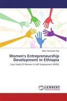 Melat Tekletsadik Haile - Women's Entrepreneurship Development in Ethiopia