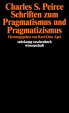 Charles S. Peirce, Charles Sanders Peirce, Karl-Ott Apel, Karl-Otto Apel - Schriften zum Pragmatismus und Pragmatizismus