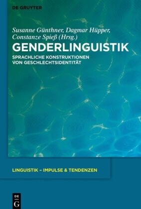 Susanne Günthner, Dagma Hüpper, Dagmar Hüpper, Constanze Spieß, Constanze Spiess u a - Genderlinguistik Sprachliche Konstruktionen von Geschlechtsidentität